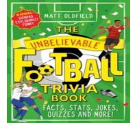 Matt Oldfield The Unbelievable Football Trivia Book : Facts, Stats, Jokes Matt Oldfield Multicolor