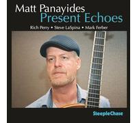 Matt Panayides; Rich Perry; Steve LaSpina; Mark Ferber - Matt Panayides: Present Echoes