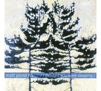 Matt Pond Pa - I Thought You Were Sleeping