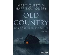 Matt Query Harrison Query Michae Old Country - Das Böse vergisst ni (Paperback)