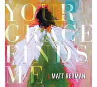 MATT REDMAN - YOUR GRACE FINDS ME (LIVE)