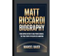MATT RICCARDI BIOGRAPHY: From Unpaid Intern to NBA Power Broker, The True Story of Relentless Ambition