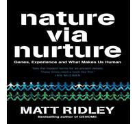Matt Ridley Nature via Nurture: Genes, Experience & What Makes Us Human Matt Ridley Multicolor