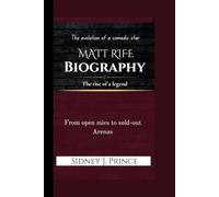 MATT RIFE BIOGRAPHY: The evolution of a comedic star -From open mics to sold-out arenas- The rise of a legend