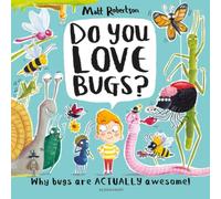 Matt Robertson Do You Love Bugs? : The creepiest, crawliest book in the world Matt Robertson Multicolor