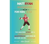 MATT RYAN BIOGRAPHY: The Amazing Story of a Record-Breaking Quarterback and How He Became an NFL Superstar (Sports Legends for Kids)