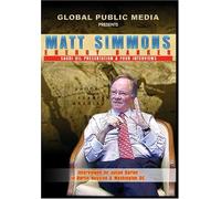 Matt Simmons: Energy Banker: Saudi Oil Presentation & Four Interviews
