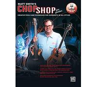Matt Smith's Chop Shop for Guitar: Creative Tools and Techniques for Guitarists of All Styles (Book & DVD)