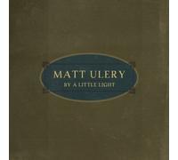 Matt Ulery - By A Little Light