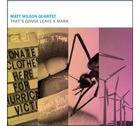 Matt Wilson Quartet - That's Gonna Leave A Mark