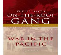 Matt Zullo The US Navy's On-the-Roof Gang: Volume 2 - War in the Pacific Matt Zullo Multicolor