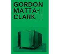 Matta-Clark, Gordon - Gordon Matta-Clark: Open House