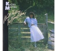 Mattea, Kathy - Walk The Way The Wind Blows