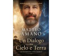 Matteo Amano: Un dialogo tra Cielo e Terra: Un'intervista con l'aldilà