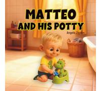 Matteo and his Potty: Toilet Training Book for Toddlers (The Potty Training Series)