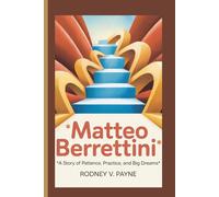 MATTEO BERRETTINI: A Story of Patience, Practice, and Big Dreams”