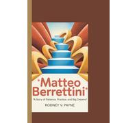 MATTEO BERRETTINI: A Story of Patience, Practice, and Big Dreams”