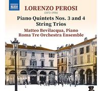 Matteo Bevilacqua; Roma Tre Orchestra Ensemble - Lorenzo Perosi: Piano Quintets Nos. 3 and 4; String Trios
