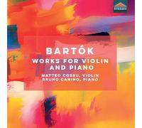 Matteo Cossu; Bruno Canino - Bela Bartok: Works for Violin and Piano