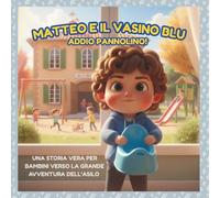 Matteo e il Vasino Blu: Addio Pannolino! (Una storia di Matteo)