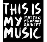 Matteo Fraboni Quintet - This is my Music - with George Garzone