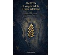 Matteo - Il Vangelo del Re, il Figlio dell'Uomo. Volume I: Commento versetto per versetto nel contesto ebraico (Il Vangelo di Matteo nel contesto ebraico)