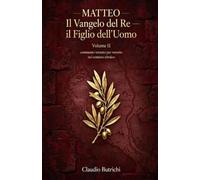 Matteo - Il Vangelo del Re, il Figlio dell'Uomo. Volume II: Commento versetto per versetto nel contesto ebraico (Il Vangelo di Matteo nel contesto ebraico)