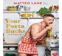 Matteo Lane Your Pasta Sucks : A "Cookbook" Hardcover Matteo Lane Multicolor