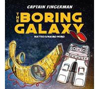 Matteo Moro Captain Fingerman: The Boring Galaxy Paperback Book Matteo Moro Multicolor
