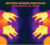 Matteo Ramon Arevalos - Concert Al Buio