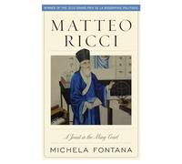 Matteo Ricci: A Jesuit in the Ming Court