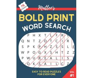 Matteo's Bold Print Word Search Volume 1: Easy to read big print word search for seniors, adults, kids, anyone who loves a BIG puzzle (Matteo's Bold Print Word Searches)