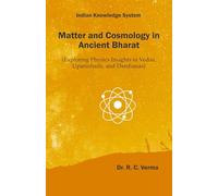Matter and Cosmology in Ancient Bharat: Exploring Physics Insights in Vedas, Upanishads, and Darshanas