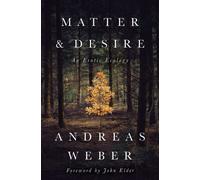 Matter and Desire Dr. Andreas Weber Paperback Chelsea Green Publi