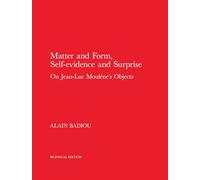 Matter and Form, Self-Evidence and Surprise - On Jean-Luc Moulène`s Objects