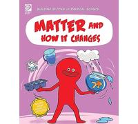 Matter and How It Changes (Building Blocks of Physical Science)