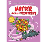 Matter and Its Propertes (Building Blocks of Physical Science)