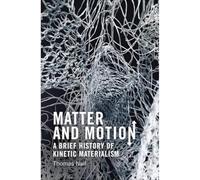 Matter and Motion: A Brief History of Kinetic Materialism