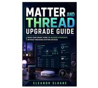 Matter and Thread Upgrade Guide: Move Your Smart Home to Modern Standards Without Breaking Existing Devices