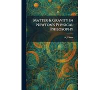 Matter & Gravity in Newton's Physical Philosophy