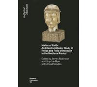 Matter of Faith: An Interdisciplinary Study of Relics and Relic Veneration in the Medieval Period: 195 (British Museum Research Publication)