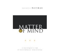 Matter of Mind: A Neurologist's View of Brain-Behavior Relationships