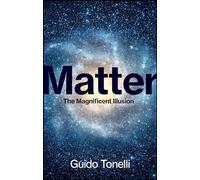 Matter: The Magnificent Illusion