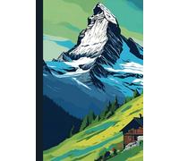 Matterhorn Switzerland Travel and Hiking Journal: A lined 6x9 notebook to document your backpacking trip across Europe