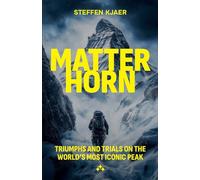 Matterhorn: : Triumphs and Trials of the World's most Iconic Peak