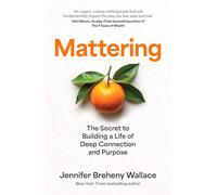 Mattering: ‘An urgent, culture-shifting book that will fundamentally impact the way you live, lead, and love’ Sahil Bloom