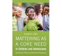 Mattering As a Core Need in Children and Adolescents: Theoretical, Clinical, and Research Perspectives