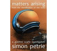 Matters Arising from the Identification of the Body: a Guerline Scarfe investigation: 1 (Titan Sequence)