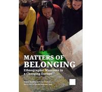Matters of Belonging: Ethnographic Museums in a Changing Europe