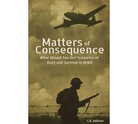 Matters of Consequence: What Would You Do? Scenarios of Duty and Survival in WWII